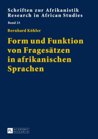 Kniha Form Und Funktion Von Fragesaetzen in Afrikanischen Sprachen Bernhard Köhler