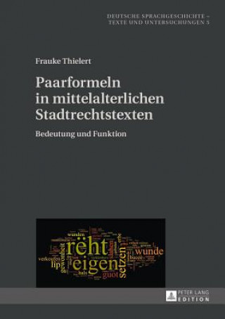 Libro Paarformeln in Mittelalterlichen Stadtrechtstexten Frauke Thielert