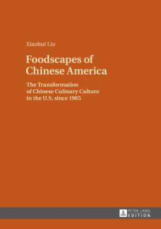 Książka Foodscapes of Chinese America Xiaohui Liu