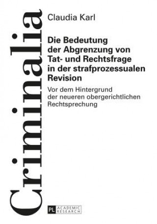 Kniha Bedeutung Der Abgrenzung Von Tat- Und Rechtsfrage in Der Strafprozessualen Revision Claudia Karl