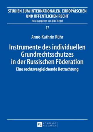 Книга Instrumente Des Individuellen Grundrechtsschutzes in Der Russischen Foederation Anne-Kathrin Rühr