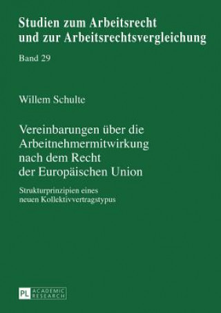 Livre Vereinbarungen Ueber Die Arbeitnehmermitwirkung Nach Dem Recht Der Europaeischen Union Willem Schulte