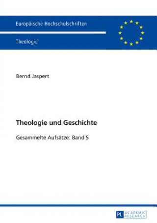 Książka Theologie Und Geschichte Bernd Jaspert