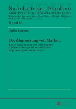 Carte Abgrenzung von Marken; Eine Untersuchung zur Wirksamkeit und Gestaltung markenrechtlicher Abgrenzungsvereinbarungen Julia Lorenz