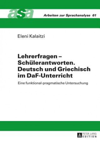 Carte Lehrerfragen - Schuelerantworten. Deutsch Und Griechisch Im Daf-Unterricht Eleni Kalaitzi