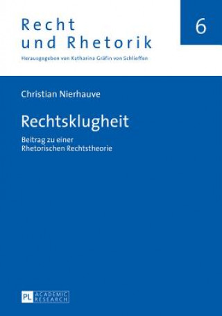 Книга Rechtsklugheit; Beitrag zu einer Rhetorischen Rechtstheorie Christian Nierhauve