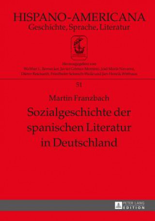 Kniha Sozialgeschichte Der Spanischen Literatur in Deutschland Martin Franzbach