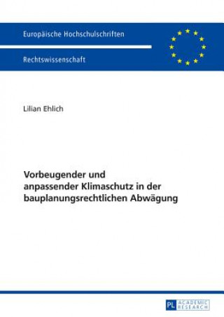 Carte Vorbeugender Und Anpassender Klimaschutz in Der Bauplanungsrechtlichen Abwaegung Lilian Ehlich