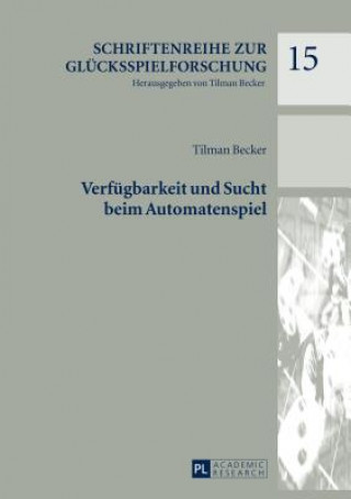 Kniha Verfuegbarkeit Und Sucht Beim Automatenspiel Tilman Becker