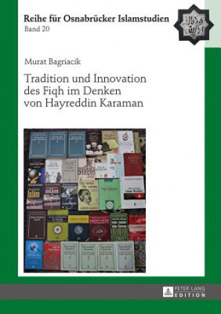 Kniha Tradition Und Innovation Des Fiqh Im Denken Von Hayreddin Karaman Murat Bagriacik