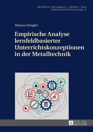 Livre Empirische Analyse Lernfeldbasierter Unterrichtskonzeptionen in Der Metalltechnik Marcus Dengler