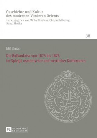 Książka Balkankrise Von 1875 Bis 1878 Im Spiegel Osmanischer Und Westlicher Karikaturen Elif Elmas