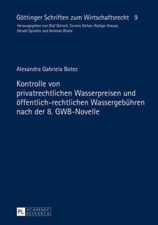 Książka Kontrolle Von Privatrechtlichen Wasserpreisen Und Oeffentlich-Rechtlichen Wassergebuehren Nach Der 8. Gwb-Novelle Alexandra Gabriela Botez