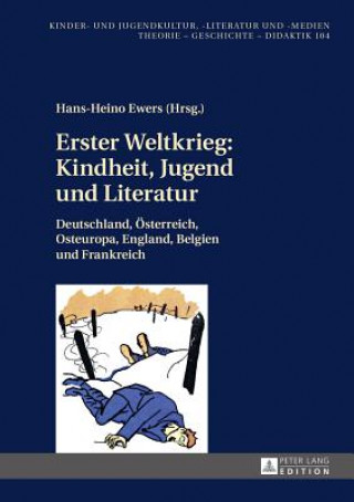Könyv Erster Weltkrieg: Kindheit, Jugend Und Literatur Hans-Heino Ewers