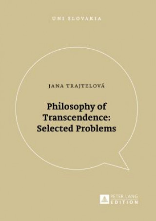 Könyv Philosophy of Transcendence: Selected Problems Jana Trajtelová