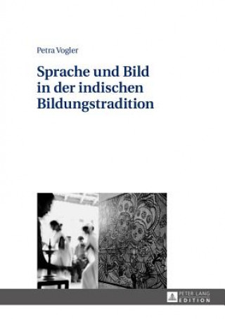 Книга Sprache Und Bild in Der Indischen Bildungstradition Petra Vogler