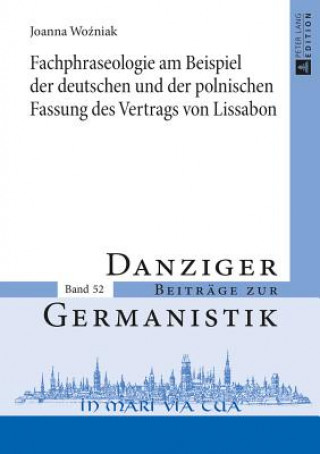 Kniha Fachphraseologie Am Beispiel Der Deutschen Und Der Polnischen Fassung Des Vertrags Von Lissabon Joanna Wozniak