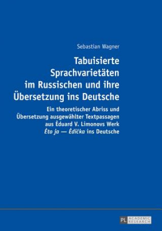 Kniha Tabuisierte Sprachvarietaeten Im Russischen Und Ihre Uebersetzung Ins Deutsche Sebastian Wagner