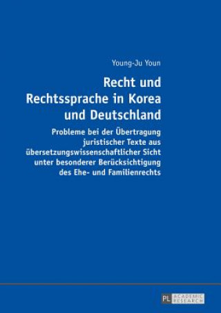Könyv Recht Und Rechtssprache in Korea Und Deutschland Young-Ju Youn