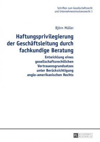 Książka Haftungsprivilegierung Der Geschaeftsleitung Durch Fachkundige Beratung Björn Müller