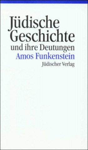 Book Jüdische Geschichte und ihre Deutungen Amos Funkenstein