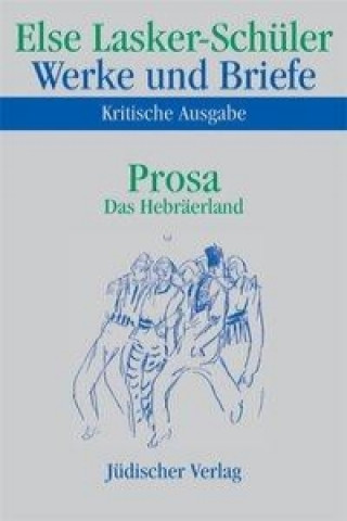 Kniha Prosa. Das Hebräerland Else Lasker-Schüler