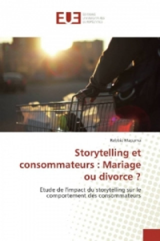 Książka Storytelling et consommateurs : Mariage ou divorce ? Rebbie Mapama