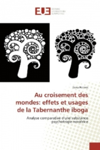 Книга Au croisement des mondes: effets et usages de la Tabernanthe iboga Dana Hennes