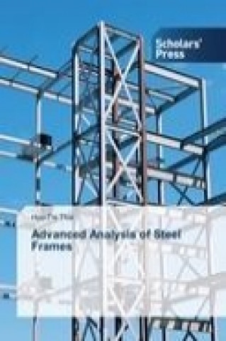 Carte Advanced Analysis of Steel Frames Huu-Tai Thai