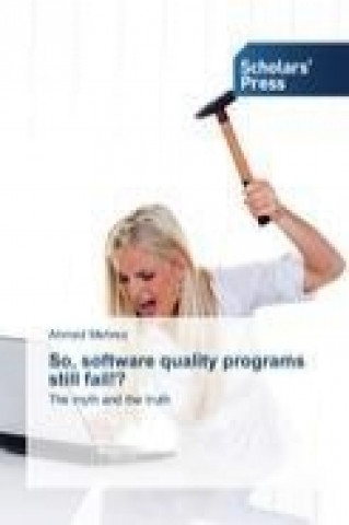 Book So, software quality programs still fail!? Ahmed Mehrez