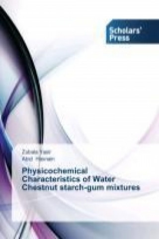 Könyv Physicochemical Characteristics of Water Chestnut starch-gum mixtures Zubala Yasir