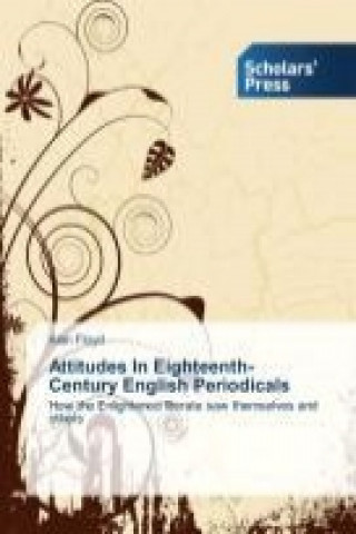 Книга Attitudes In Eighteenth-Century English Periodicals Alan Floyd