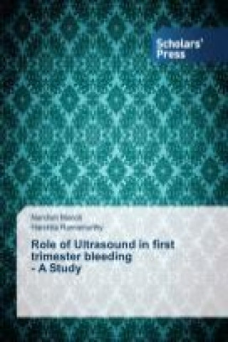 Kniha Role of Ultrasound in  first trimester bleeding  - A Study Nandish Manoli