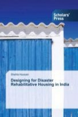 Книга Designing for Disaster Rehabilitative Housing in India Shehla Hussain