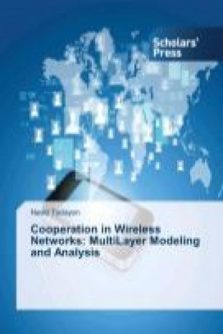 Könyv Cooperation in Wireless Networks: MultiLayer Modeling and Analysis Navid Tadayon