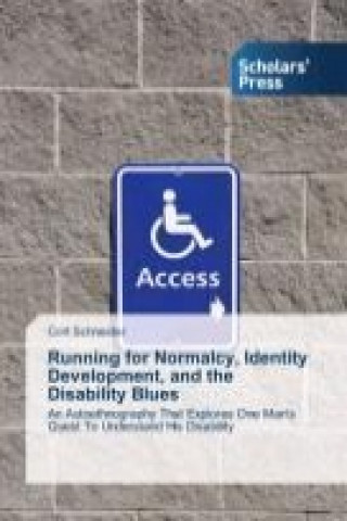 Książka Running for Normalcy, Identity Development, and the Disability Blues Cort Schneider