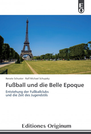 Kniha Fußball und die Belle Epoque Renate Schuster