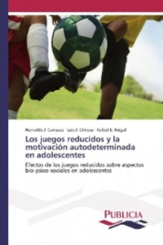 Livre Los juegos reducidos y la motivación autodeterminada en adolescentes Hernaldo J. Carrasco