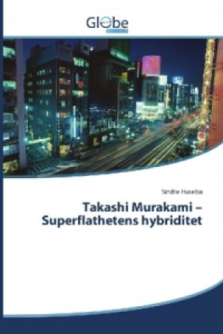 Kniha Takashi Murakami - Superflathetens hybriditet Sindre Husebø