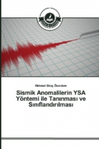 Kniha Sismik Anomalilerin YSA Yöntemi ile Taninmasi ve Siniflandirilmasi Mehmet Siraç Özerdem