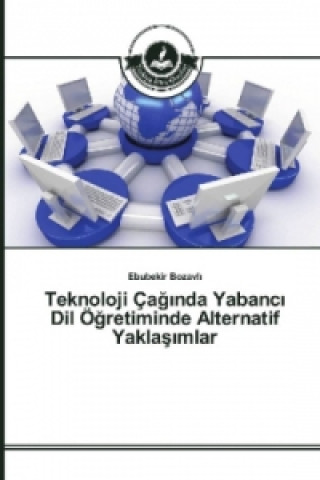 Buch Teknoloji Çag nda Yabanc Dil Ögretiminde Alternatif Yaklas mlar Ebubekir Bozavli