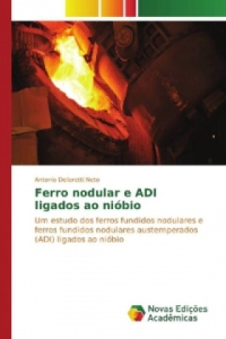 Kniha Ferro nodular e ADI ligados ao nióbio Antonio Dellaretti Neto