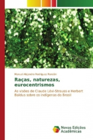 Könyv Raças, naturezas, eurocentrismos Manuel Alejandro Rodríguez Rondón