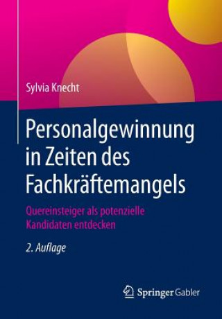 Knjiga Personalgewinnung in Zeiten des Fachkraftemangels Sylvia Knecht