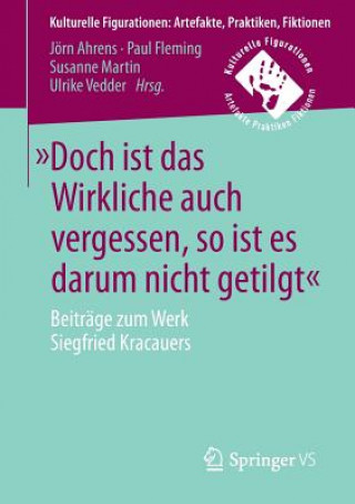 Könyv "Doch Ist Das Wirkliche Auch Vergessen, So Ist Es Darum Nicht Getilgt" Jörn Ahrens