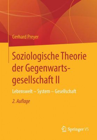 Könyv Soziologische Theorie Der Gegenwartsgesellschaft II Gerhard Preyer