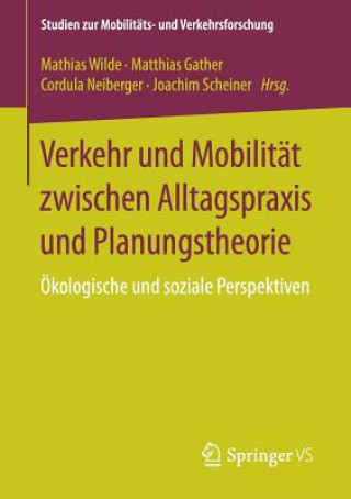 Könyv Verkehr Und Mobilitat Zwischen Alltagspraxis Und Planungstheorie Mathias Wilde