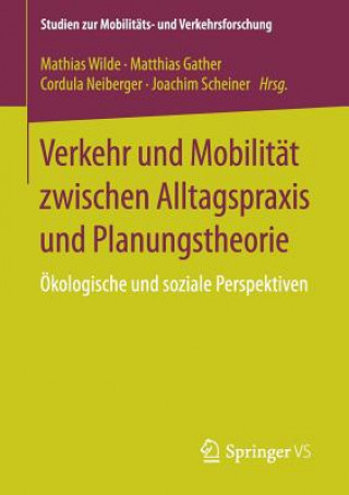 Knjiga Verkehr Und Mobilitat Zwischen Alltagspraxis Und Planungstheorie Mathias Wilde