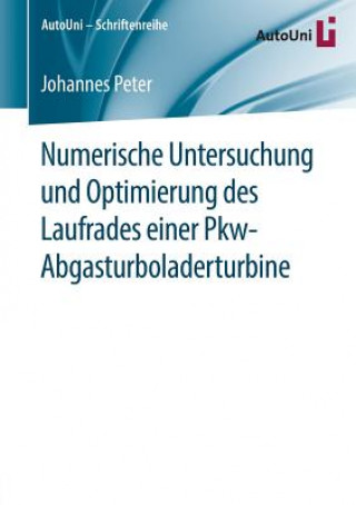 Carte Numerische Untersuchung und Optimierung des Laufrades einer Pkw-Abgasturboladerturbine Johannes Peter