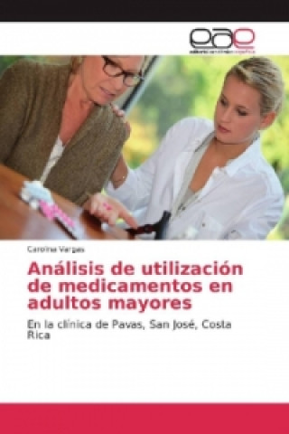 Книга Análisis de utilización de medicamentos en adultos mayores Carolina Vargas